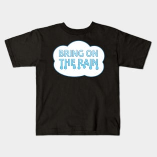 Bring On The Rain Cloud Kids T-Shirt